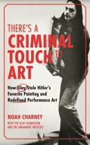 There's a Criminal Touch to Art: How Ulay Stole Hitler's Favorite Painting and Redefined Performance