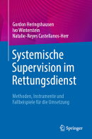 Systemische Supervision Im Rettungsdienst: Methoden, Instrumente Und Fallbeispiele Fr Die Umsetzung