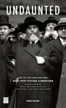 Undaunted: How the Sixth Lubavitcher Rebbe Yosef Yitzchak Schneersohn Saved Russian Jewry, Reimagine