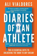 Diaries of an Athlete: The 8 Essential Keys to Unlocking the Door to Any Dream
