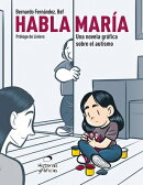 Habla Mara: Una Novela Grfica Sobre el Autismo