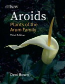 Aroids: Plants of the Arum Family, Third Edition
