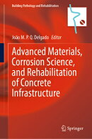Advanced Materials, Corrosion Science, and Rehabilitation of Concrete Infrastructure