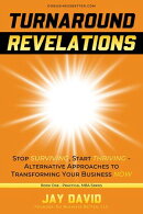 Turnaround Revelations - Stop Surviving, Start Thriving - Alternative Approaches to Transforming Your Business NOW
