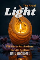The Art of Light: The Ubon Ratchathani Candle Festival