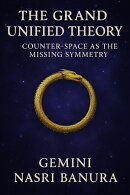 The Grand Unified Theory: Counter‑Space as the Missing Symmetry