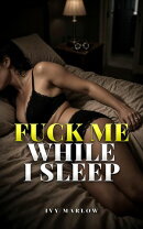 Fuck Me While I Sleep