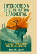 Entendendo A Crise Climática E Ambiental