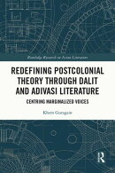 Redefining Postcolonial Theory through Dalit and Adivasi Literature