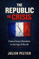 The Republic in Crisis: France from Liberation to the Age of Revolt