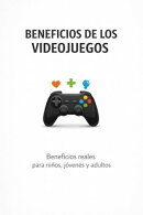 Beneficios De Los Videojuegos - Beneficios reales para niños, jóvenes y adultos