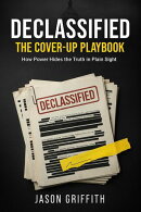 Declassified: The Cover-Up Playbook: How Power Hides the Truth in Plain Sight