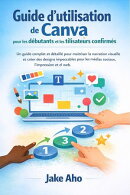 Guide d'utilisation de Canva pour les débutants et les utilisateurs confirmés