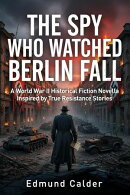THE SPY WHO WATCHED BERLIN FALL