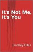 It's Not Me, It's You