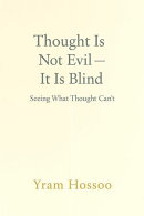 Thought Is Not Evil - It Is Blind