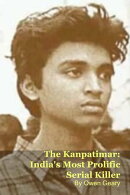 The Kanpatimar: India's Most Prolific Serial Killer