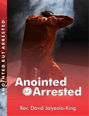 Anointed But Arrested