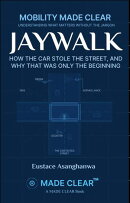 JAYWALK: How the car stole the street, and why that was only the beginning