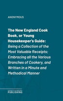 The New England Cook Book, or Young Housekeeper's Guide