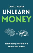 Unlearn Money: Rebuilding Wealth on Your Own Terms