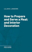 How to Prepare and Serve a Meal; and Interior Decoration