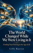 The World Changed While We Were Living in It
