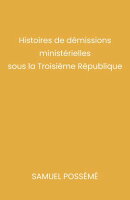 Histoires de démissions ministérielles sous la Troisième République