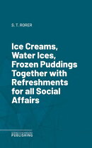 Ice Creams, Water Ices, Frozen Puddings Together with Refreshments for all Social Affairs