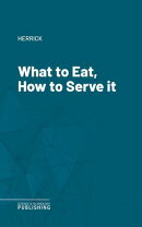What to Eat, How to Serve it