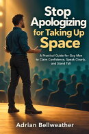 Stop Apologizing for Taking Up Space