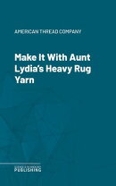 Make It With Aunt Lydia's Heavy Rug Yarn
