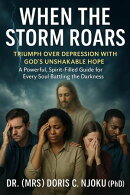 When the Storm Roars: Triumph Over Depression with God’s Unshakable Hope