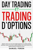 Day trading et trading d’options: Négociez comme un pro avec des stratégies gagnantes et une analyse technique précise pour réussir sur les actions, matières premières, forex, futures, bitcoin et ETF, quelles que soient les conditions de marché.