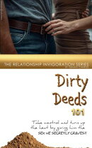 Dirty Deeds 101: Giving Him The Sex He Secretly Craves!