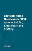 Corticelli Home Needlework, 1898