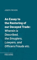 An Essay to the Restoring of our Decayed Trade.