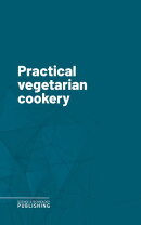 Practical vegetarian cookery