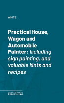 Practical House, Wagon and Automobile Painter