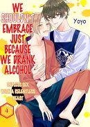 We Shouldn't Embrace Just Because We Drank Alcohol - Endless Sex with a Relentless Beast