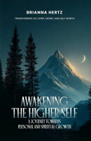 Awakening The Higher Self A Journey Towards Personal And Spiritual Growth