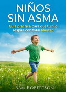 Niños Sin Asma: Guía práctica para que tu hijo respire con total libertad
