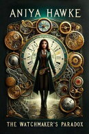 Aniya Hawke: The Watchmaker's Paradox