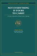 Not Everything Is Yours To Carry: A Guide to Boundaries Without Guilt or Apology