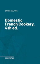 Domestic French Cookery, 4th ed.
