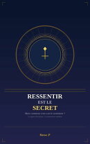 RESSENTIR est le SECRET