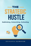 The Strategic Hustle: Outhinking, Outworking, Outlasting
