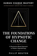 The Foundations of Hypnotic Change