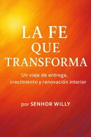 LA FE QUE TRANSFORMA: Un viaje de parto, crecimiento y renovación interior