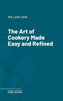 The Art of Cookery Made Easy and Refined